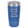 Coffee Wine Repeat 20 oz Tumbler - Powder Coated